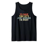 Vintage Funny To Save Time Let's Just Assume I'm Right Camiseta sin Mangas