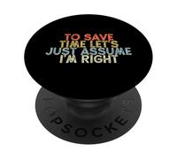 Vintage Funny To Save Time Let's Just Assume I'm Right PopSockets PopGrip Adhesivo