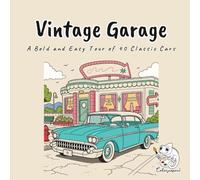 Vintage Garage: A Coloring Book Tour of 40 Classic Cars, from the Bel Air and Mustang to the Gullwing, E-Type, Miura, and Skyline GT-R in Cozy COLORMEON Garages for Adults and Teens