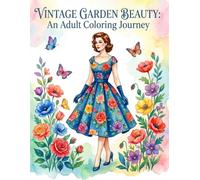 VINTAGE GARDEN BEAUTY: An Adult Coloring Journey