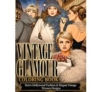 Vintage Glamour Coloring Book: Retro Hollywood Fashion & Elegant Vintage Women Designs