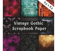 Vintage Gothic Scrapbook Paper: 20 Double-Sided, 40 Sheets of Vintage Victorian Gothic Craft Paper, 8.5 x8.5 Inches. For Origami, Decoupage, Junk Journals, Mixed Media Art and Collage.