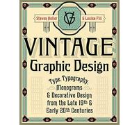 Vintage Graphic Design: Type, Typography, Monograms & Decorative Design from the Late 19th & Early 20th Centuries