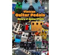 Vintage Guitar Pedals: A History of Analog Effects
