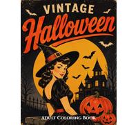Vintage Halloween Adult Coloring Book: Timeless Retro Illustrations for a Trip Back to Old-Fashioned Halloween | Witches, Fall Nights, Jack-O'-Lanterns & Skeletons (Halloween Book for Adults)