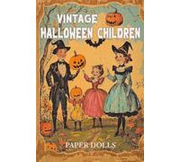 Vintage Halloween Children Paper Dolls: For Junk Journals, Scrapbooking & Halloween Crafting | 20 Unique Artistic Children Figurine to Cut And Collage Perfect for Mix Media and DIY Crafts
