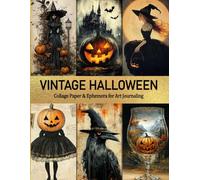Vintage Halloween Collage Paper & Ephemera for Art Journaling: Mixed Media Decorative Pages with Designs and Backgrounds for Junk Journals, ATC, Scrapbook, Decoupage, Cardmaking & Paper Crafts