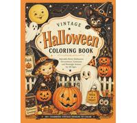 Vintage Halloween Coloring Book: Retro Halloween Nostalgia for Adults & Teens - Pumpkins, Black Cats, Witches, Ghosts, Trick-or-Treaters & Mid-Century Halloween Decorations