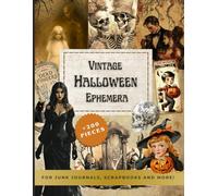Vintage Halloween Ephemera: +200 Pieces, Spooky cards, Horror Illustrations, Vintage Prints, Bottle Labels, Creepy Clip Art, and Other Eerie Elements ... and more. (Scrapbooking Supplies Collection)