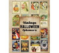 Vintage Halloween Ephemera: A Spooky Selection of Vintage Halloween Ephemera for Junk Journaling, Scrapbooking, Collage Art, Decoupage, and DIY Paper Crafts