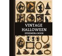 Vintage Halloween Ephemera Book: Spooky Cut-Out Images for Junk Journals, Scrapbooking, Collage and Paper Crafts