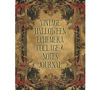 Vintage Halloween Ephemera Collage Book - Full Color Scrapbook and Journal: Witchy Notes Collection with Spooky Art Pages for Halloween Lovers, Grimoire-Inspired Crafts, and Antique Witch Aesthetic