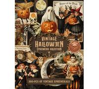 Vintage Halloween Ephemera Collection Vol. I: Over 300 PCS Retro Illustrations For Junk Journals, Collages, Scrapbooking And Gothic Paper Crafts