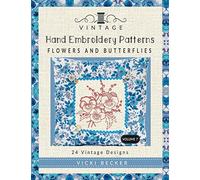 Vintage Hand Embroidery Patterns Flowers and Butterflies: 24 Authentic Vintage Designs: Volume 7