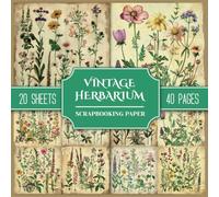 Vintage Herbarium Scrapbooking Paper: Double-Sided Patterned Paper Decorative Collection. 20 Botanical Designs 8.5" x 8.5" For Scrapbooks, Cards, Collages, Junk Journals, and Paper Crafts