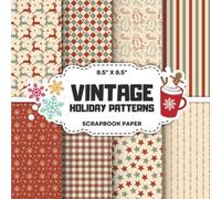 Vintage Holiday Patterns Scrapbook Paper: Decorative Double-Sided Holiday Craft Papers for Junk Journals, Wrapping, Card Making & Mixed Media Projects