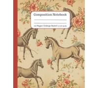 Vintage Horse & Roses Composition Notebook | Floral Aesthetic Style Writing Journal | Cute Horse Lover Notebook for School, Notes & Daily Writing | College Ruled, 110 Pages, 7.5 x 9.25 Inches