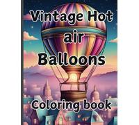 Vintage Hot air Balloons Coloring Book: Over 30 grayscale images for you to color