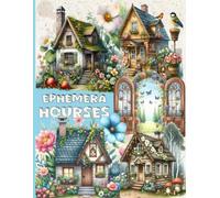 Vintage Houses Ephemera Collage Pages for Art Journaling To Cut Outs: & 150+ Ephemera Elements and Houses & Sceneries , Glue and Craft for Card Making, Mixed Media & Scrapbook