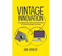 Vintage Innovation: Leveraging Retro Tools and Classic Ideas to Design Deeper Learning Experiences