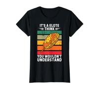 Vintage It's a Elote Think You Would Not Understand Camiseta gráfica económica, Mujer, Negro, M