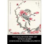 Vintage Japanese Bird Art: Numata Kashu: 20 Botanical Woodblock Prints: Ornithology Ephemera for Collage, Junk Journals, Framing and Decoupage