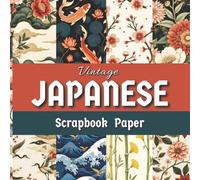 Vintage Japanese Scrapbook Paper: 24 Japan Style Double-sided Decorative Craft Pages for Junk Journaling, Mixed Media, Scrapbooking, Card Making, Decoupage, and More