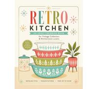 Vintage Kitchen Coloring Book: Retro Cookware, Mixing Bowls, Casserole Dishes, Kitchenware & Mid-Century Nostalgia for Adults