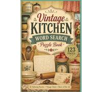 Vintage Kitchen Word Search Puzzle Book: 60 Large Print Word Search Puzzles for Seniors: A Nostalgic Journey Through Classic Recipes, Retro ... Years Nostalgia Word Search Collection)