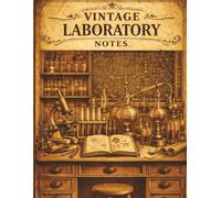 Vintage Laboratory Notes: Antique Science Lab Notebook for Researchers, Students & Dark Academia Fans (8.5 x 11, College Ruled, 120 Pages)