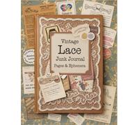 Vintage Lace Junk Journal Pages and Ephemera: for Scrapbooking, Collage and Paper Crafts