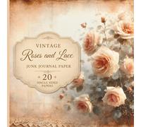 Vintage Lace & Roses Junk Journal Paper: Decorative Scrapbook Paper for Collage, Journaling, and Creative DIY Projects with Elegant Floral and Lace Designs