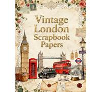 Vintage London Scrapbook Papers: Iconic London Landmarks, Big Ben, Tower Bridge, Red Buses, Telephone Boxes, Vintage Postcards & British Ephemera
