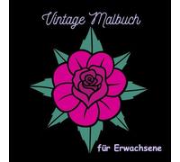 Vintage Malbuch für Erwachsene - 50 stilvolle Ausmalbilder im Retro-Blumenstil