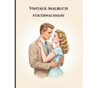 Vintage Malbuch für Erwachsene: Elegante Paare, zeitlose Mode und romantische Szenen der 1950er-Jahre zum Ausmalen