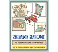 VINTAGE MALBUCH für SeniorInnen und RentnerInnen: Mit 50 einfachen und großen Vintage-Motiven