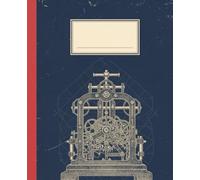Vintage Mechanical Engineering Blueprint Composition Notebook: A Industrial Gear & Clockwork Journal with Technical Drawing Art | Patent Style Notebook for Engineers, Students, and Inventors