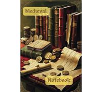 Vintage Medieval Notebook: Antique-Style Journal for Writing, Sketching & Creative Ideas: 100-Page Lined Notebook with Old-World Charm - Perfect for History Lovers, Fantasy Writers & RPG Fans
