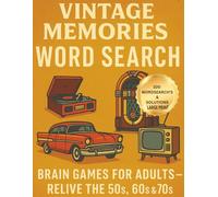 Vintage Memories Word Search: The Perfect Blend Of Nostalgia And Mental Stimulation For Adults And Seniors.