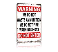 Vintage Metal Tin Sign We Do Not Waste Ammunition No Warning Shots Funny Wall Decor for Bathroom Cafe Bedroom Patio 8 X 12 inch