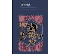 Vintage Mirror Selfie Dump With Skeleton Holding Phone On Dark Navy Cover: Fun Skeleton Selfie Notebook