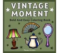 Vintage Moment: Bold & Easy Colouring Book for Teenagers and Adults with Simple Vintage Items for a Cozy / Stress-free time