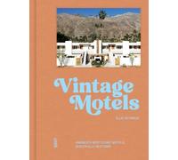Vintage Motels: America's Most Iconic Motels, Beautifully Restored (Soulful Stays)