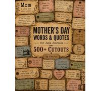 Vintage Mother's Day Words & Quotes For Junk Journal: 500+ Cutouts for Scrapbooking and Paper Crafts