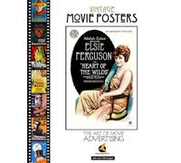 Vintage Movie Posters: The Art of Movie Advertising and the History of Iconic Film Posters, Classic Cinema, and Hollywood Memorabilia