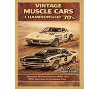 Vintage Muscle Cars Championship 70’s Coloring Book: “Classic American racing from the 60s-70s with iconic muscle cars and premium details for true enthusiasts.”