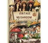 Vintage Mushroom Ephemera to Cut Out and Collage: 180 Vintage Mushroom Pieces for Junk Journals, Collage & Crafts