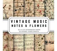 Vintage Music Notes And Flowers Scrapbook Paper: 20 Vintage Music Sheets Double-sided Decorative Craft Paper, 8.5 x 8.5 (21.59 x 21.59 cm) Perfect for ... Ephemera, Origami, Wrapping And More.