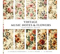 Vintage Music Notes & Flowers Scrapbook Paper Part Two: Antique Sheet Music Floral Designs for Junk Journals, Card Making & Romantic Paper Crafts