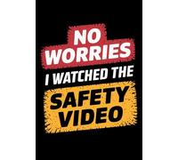 Vintage No Worries I Watched The Safety Video: 6X9" 110 pages notebook